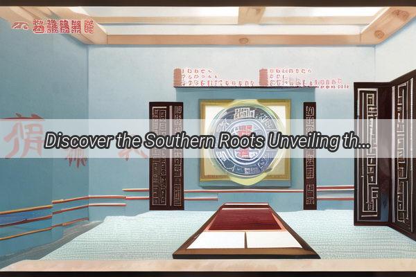 Discover the Southern Roots Unveiling the Mystique of Your Destiny